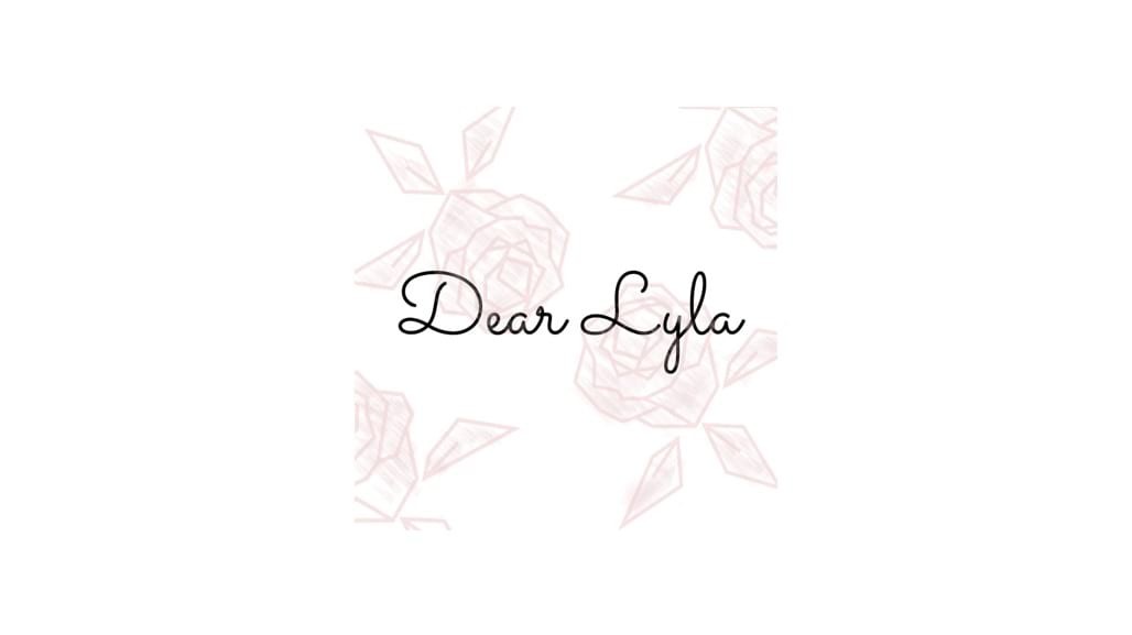 Dear Lyla